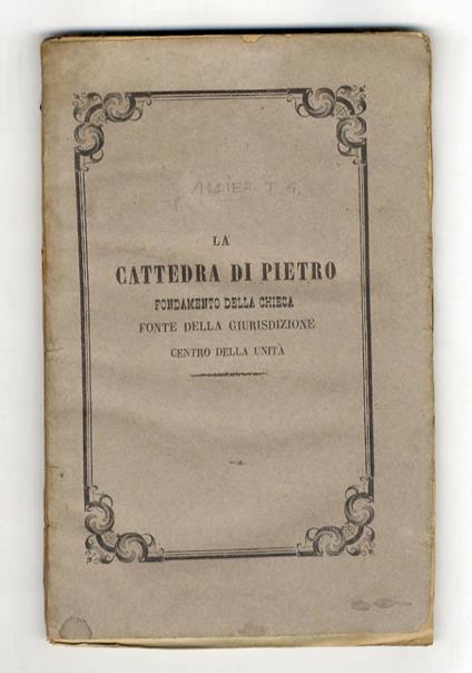 La Cattedra di Pietro, Fondamento della Chiesa, Fonte di Giurisdizione, Centro della Unità. Versione dall'Inglese di G. Costa D.C.D.G - copertina