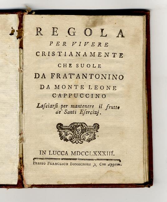 Regola per vivere cristianamente che suole da frat'Antonino da Monte Leone cappuccino lasciarsi per mantenere il frutto de' Santi Esercizj - copertina
