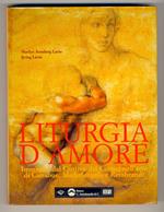 Liturgia d'amore. Immagini dal Cantico dei Cantici nell'arte di Cimabue, Michelangelo e Rembrandt