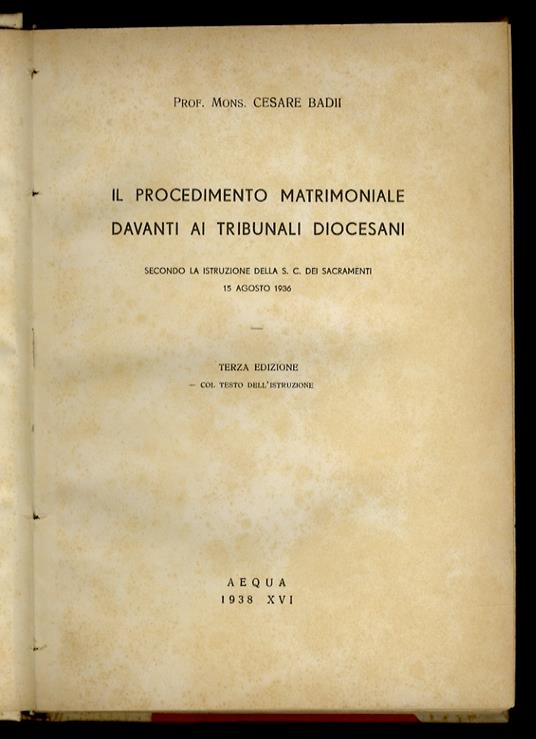 Il procedimento matrimoniale davanti ai tribunali diocesani, secondo la istruzione della S.C. dei Sacramenti, 15 agosto 1936. Terza edizione col testo dell'istruzione - copertina