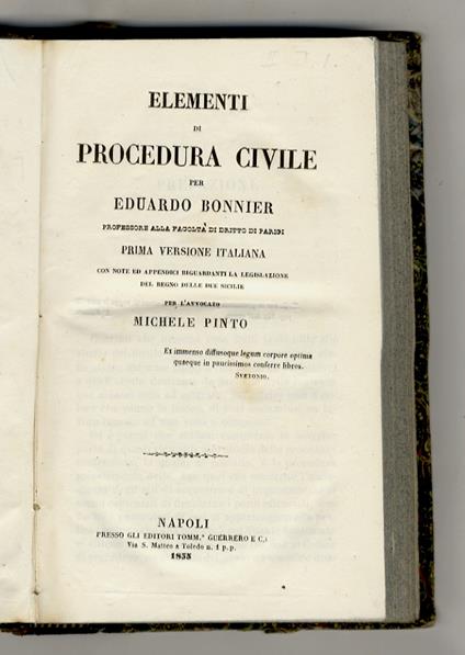 Elementi di procedura civile per Eduardo Bonnier [...] Prima versione italiana con note ed appendici riguardanti la legislazione del Regno delle Due Sicilie, per l'avvocato Michele Pinto - copertina