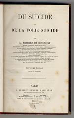 Du suicide et de la folie suicide. Par A. Brierre de Boismont [...] Deuxième édition revue et augmentée