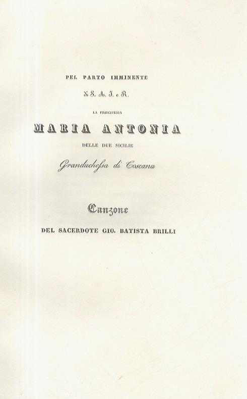 Pel parto imminente di S.A.I. e R. la principessa Maria Antonia delle Due Sicilie, Granduchessa di Toscana. Canzone [...] - copertina