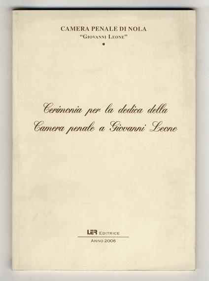 Cerimonia per la dedica della Camera penale a Giovanni Leone. Con il patrocinio del Consiglio dell'Ordine degli Avvocati di Nola, Comune di Nola - copertina