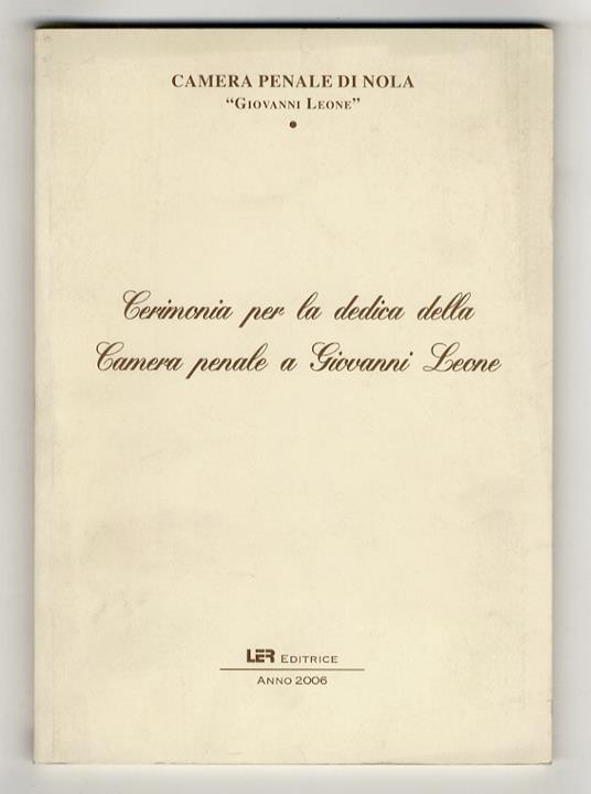 Cerimonia per la dedica della Camera penale a Giovanni Leone. Con il patrocinio del Consiglio dell'Ordine degli Avvocati di Nola, Comune di Nola - copertina