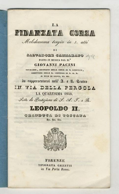 La Fidanzata còrsa. Melodrama tragico in 3 atti di Salvatore Cammarano posto in musica dal M° Giovanni Pacini (...) da rappresentarsi nell'I. e R. Teatro in Via della pergola la Quaresima 1844. Sotto la Protezione di S. A. I. e R. Leopoldo II di Lore - copertina