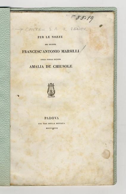 Alla Felicità. Ode. (Segue:) RENIER Giovanni, Ode. A Giuseppe Marsilli. Per le Nozze del Signore Francesc' Antonio Marsilli colla nobile Signora Amalia de Chiusole - copertina