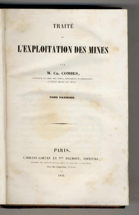 Traite de l'exploitation des mines, par M. Ch. Combes. Tome premier [- tome deuxième - tome troisième] - copertina