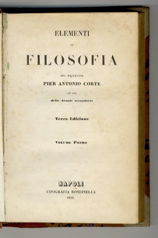 Elementi di filosofia del professor Pier Antonio Corte. Ad uso delle scuole secondarie. Terza edizione.Volume primo [- volume secondo] - copertina