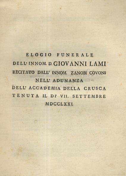 Elogio funerale dell'innom. d. Giovanni Lami recitato dall'innm. Zanobi Covoni nell'adunanza della Crusca tenuta il dì VII settembre MDCCLXXI - copertina