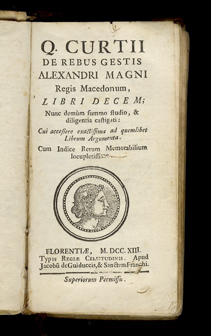 Q. Curtii De rebus gestis Alexandri Magni regis Macedonum, libri decem. Nunc demum summo studio, & diligentia castigati. Cui accessere exactissima ad quemlibet librum argumenta. Cum indice rerum memorabilium locupletissimo - copertina