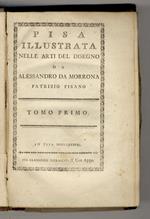 Pisa illustrata nelle arti del disegno da Alessandro da Morrona, patrizio pisano. Tomo primo