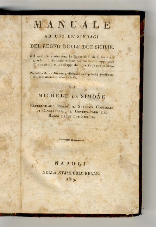 Manuale ad uso de' sindaci del Regno delle Due Sicilie, nel quale si contengono le disposizioni delle leggi riguardanti l'amministrazione comunale [...] - copertina