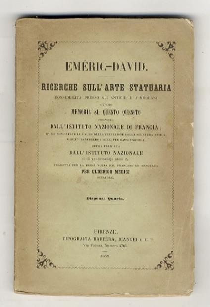 Ricerche sull'arte statuaria considerata presso gli antichi e i moderni ovvero memoria su questo quesito proposto dall'Ist. Nazionale di Francia: quali sono state le cause della perfezione della scultura antica, e quali sarebbero i mezzi per raggiung - copertina