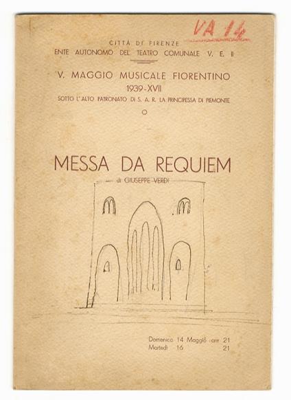 V Maggio Musicale Fiorentino 1939-XVII. Sotto l'Alto Patronato di S.A.R. la Principessa di Piemonte. Messa da Requiem di Giuseppe Verdi. Domenica 14 maggio ore 21, martedì 16 maggio ore 21 - copertina