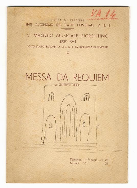 V Maggio Musicale Fiorentino 1939-XVII. Sotto l'Alto Patronato di S.A.R. la Principessa di Piemonte. Messa da Requiem di Giuseppe Verdi. Domenica 14 maggio ore 21, martedì 16 maggio ore 21 - copertina