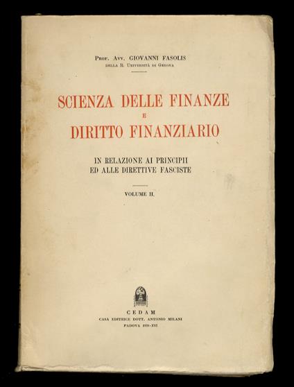 Scienza delle finanze e diritto finanziario. In relazione ai principii ed alle direttive fasciste. Volume II - copertina
