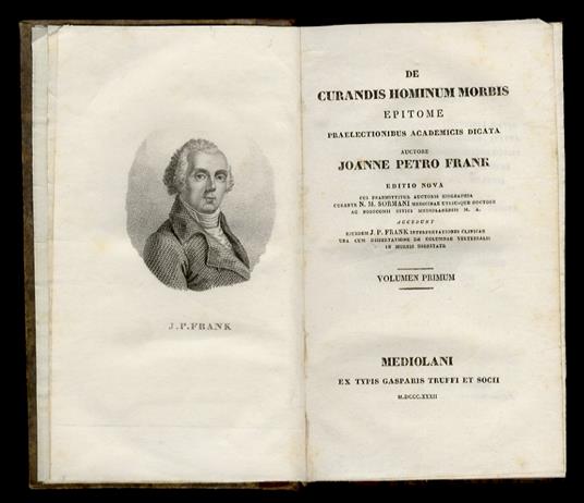 De curandis hominum morbis epitome praelectionibus academicis dicata,auctore Joanne Petro FranK. Editio nova cui praemittitur auctoris biographia curante N.M. Sormani [...] Accedunt ejusdem J.P. Frank Interpretationies clinicae una cum Dissertationes - copertina