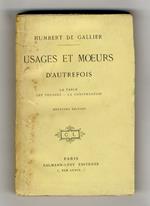 Usages et moeurs d'autrefois. La table - Les voyages - La conversation. 2ème édition