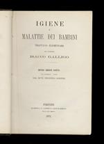 Igiene e malattie dei bambini. Trattato elementare del dottore Isacco Galligo. Seconda edizione postuma, con addizioni e note del dott. Prospero Sonsino