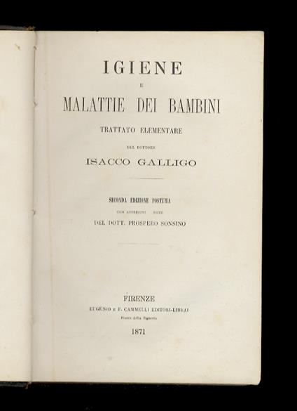 Igiene e malattie dei bambini. Trattato elementare del dottore Isacco Galligo. Seconda edizione postuma, con addizioni e note del dott. Prospero Sonsino - copertina