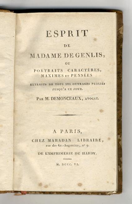Esprit de madame de Genlis, ou portraits, caracteres, maximes et pensees, extraits de tous ses ouvrages publies jusqu'a ce jour. Par m. Demonceaux, avocat - copertina