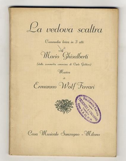 La vedova scaltra. Commedia lirica in 3 atti di Mario Ghisalberti da Carlo Goldoni. Musica di Ermanno Wolf Ferrari - copertina