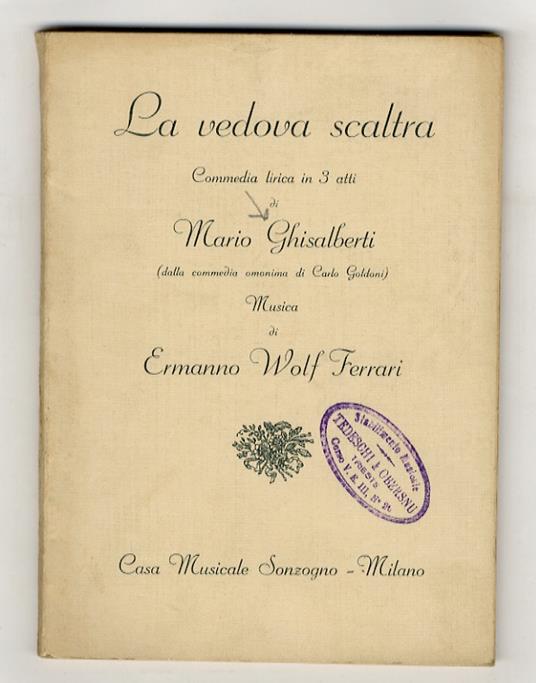 La vedova scaltra. Commedia lirica in 3 atti di Mario Ghisalberti da Carlo Goldoni. Musica di Ermanno Wolf Ferrari - copertina