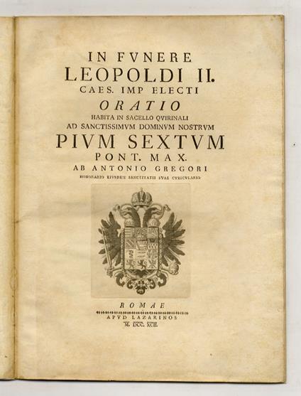 In funere Leopoldi II, Caes Imp. Electi. Oratio habita in sacello Quirinali ad Sanctissimum Dominum Nostrum Pium Sextum [...] - copertina