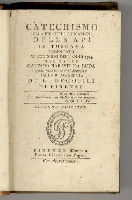 Catechismo sulla più utile educazione delle api in Toscana presentato al concorso dell'anno 1784 dal padre Gaetano Harasti da Buda [...] Seconda edizione. [Legato con:] Landeschi, Giovanni Battista. Saggi di agricoltura di Gio. Batista Landeschi paro - copertina