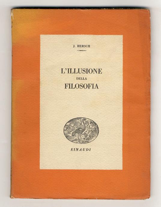 L' illusione della filosofia. Prefazione di Nicola Abbagnano. (Traduzione di Fernanda Pivano) - copertina