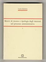 Motivo di ricorso e tipologia degli interessi nel processo amministrativo. I [unico volume pubblicato]