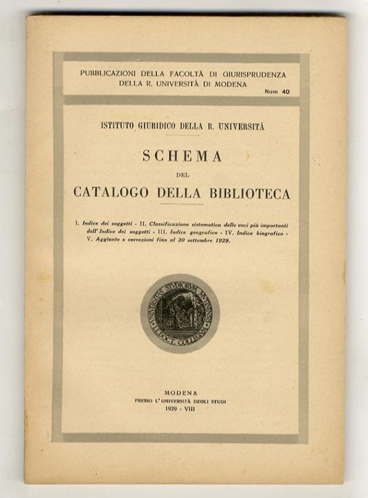 Schema del catalogo della biblioteca. I: Indice dei soggetti. II: Classificazione sistematica delle voci più importanti dell'Indice dei soggetti. III: Indice geografico. IV: Indice biografico. V: Aggiunte e correzioni fino al 30 settembre 1929 - copertina