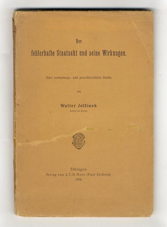 Der fehlerhafte Staatsakt und seine Wirkungen. Eine verwaltungs- und prozessrechtliche Studie - copertina