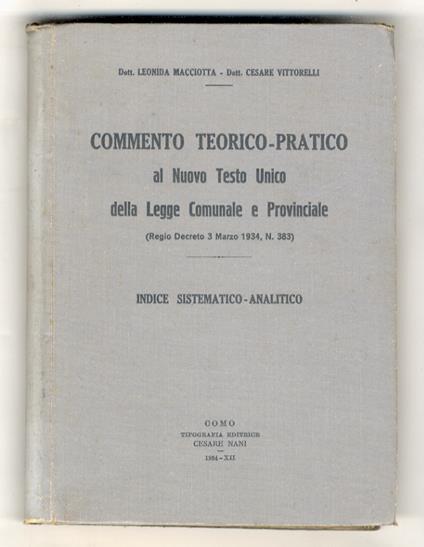 Commento teorico-pratico al testo unico della Legge Comunale e Provinciale. (Regio Decreto 3 marzo 1934, N. 383). Indice sistematico-analitico - copertina