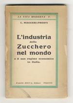 L' industria dello zucchero nel mondo e il suo regime economico in Italia