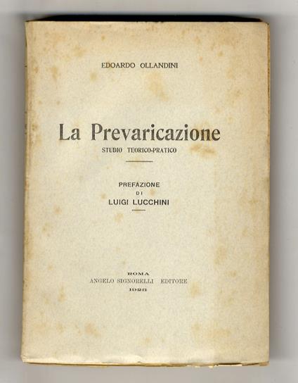La Prevaricazione. Studio teorico-pratico. Prefazione di Luigi Lucchini - copertina