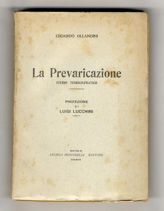 La Prevaricazione. Studio teorico-pratico. Prefazione di Luigi Lucchini - copertina
