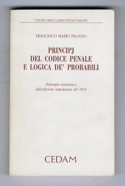 Principj del Codice Penale e logica de' probabili. Ristampa anastatica dell'edizione napoletana del 1819 - copertina