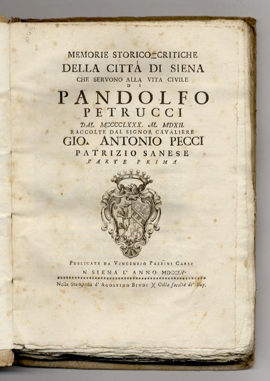 Memorie storico-critiche della città di Siena che servono alla vita civile di Pandolfo Petrucci dal MCCCCLXXX al MDXII. Raccolte dal signor cavaliere Gio. Antonio Pecci patrizio sanese. Parte prima. [Segue:] Pecci Giovanni Antonio. Continuazione dell - copertina