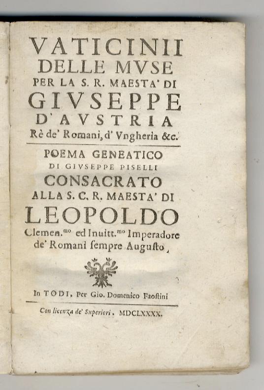 Vaticini delle Muse per la S. R. Maestà di Giuseppe d'Austria [...] Poema Geneatico di Giuseppe Piselli. [Legato con:] Piselli Giuseppe. Le meraviglie di Monaco. Oda di Giuseppe Piselli. Consacrata alla sereniss. elettorale altezza di Maria Antonia d - copertina