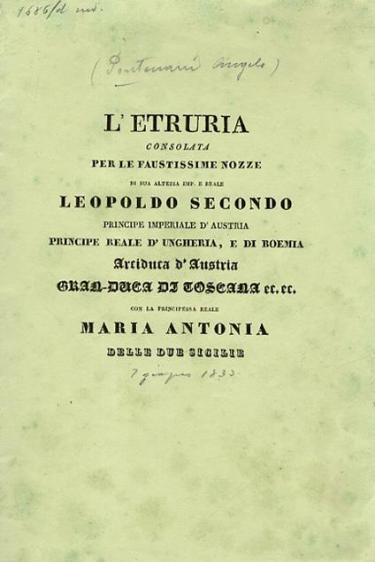 L' Etruria consolata, per le faustissime nozze di sua Altezza Imp. e Reale Leopoldo secondo [...] Gran-Duca di Toscana ec. ec. con la Principessa Reale Maria Antonia delle Due Sicilie - copertina