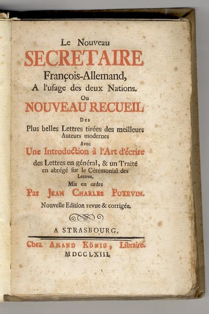 Le nouveau secretaire François-Allemand a l'usage des deux nations, ou nouveau recueil des plus belles lettres tirées des meilleurs auteurs modernes, avec une introduction a l'art d'écrire des lettres en général [...] mis en ordre par Jean Charles Po - copertina