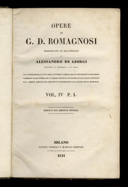 Scritti sul diritto penale. (Volume IV, p. I e p. II delle Opere riordinate ed illustrate da Alessandro De Giorgi. Con annotazioni, la vita dell'autore, l'indice delle definizioni e dottrine comprese nelle opere ed un saggio critico...) - copertina