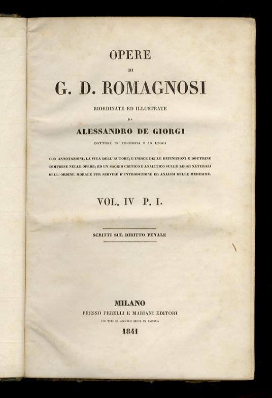 Scritti sul diritto penale. (Volume IV, p. I e p. II delle Opere riordinate ed illustrate da Alessandro De Giorgi. Con annotazioni, la vita dell'autore, l'indice delle definizioni e dottrine comprese nelle opere ed un saggio critico...) - copertina