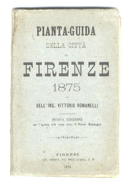Pianta-guida della città di Firenze. 1875 [...] Nuova edizione con l'aggiunta delle rampe presso il Piazzale Michelangelo - copertina