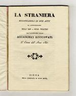 La straniera. Melodramma in due atti da rappresentarsi nell'Imp. e Real Teatro dell'illustrissimi signori Accademici rinnuovati l'estate dell'anno 1831
