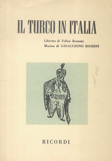 Il Turco in Italia. Dramma buffo in 2 atti. Libretto di Felice Romani. Musica di G. Rossini (1792-1868) - copertina