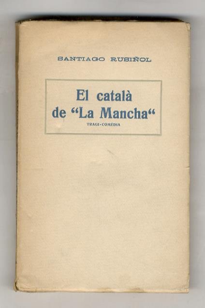 El català de "La Mancha". Tragi-comédia amb quatre actes i vuit quadres - copertina