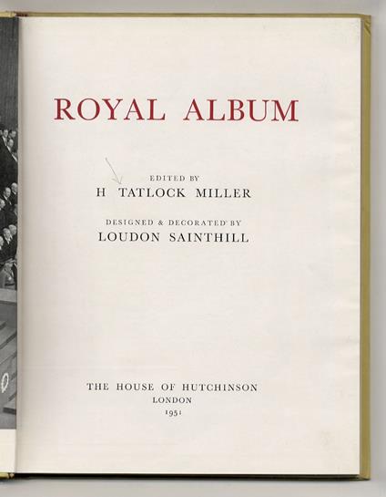 Royal Album. Designed & Decorated by Loudon Sainthill.(A. Bryant: Royal Family - Royal Lineage - Royal Occasions - H. Bolitho: The King's Houses - Rex de C. Nan Kivell: Royal Pavilion - D. Sutton: The King's Pictures - M. Jourdain: Royal Collections - copertina